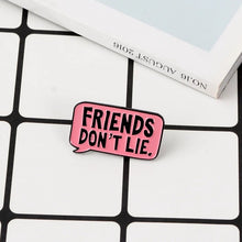 Load image into Gallery viewer, “Friends Don’t Lie” Pin - D33
