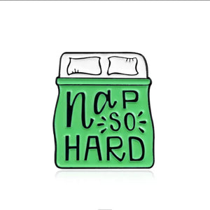 “Nap so Hard” Pin - D27