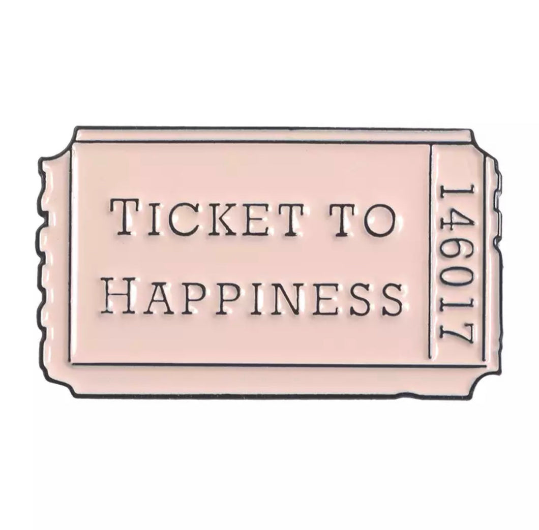 “Ticket to Happiness” Pin - D30