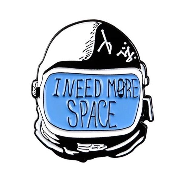“I Need More Space” Pin D4