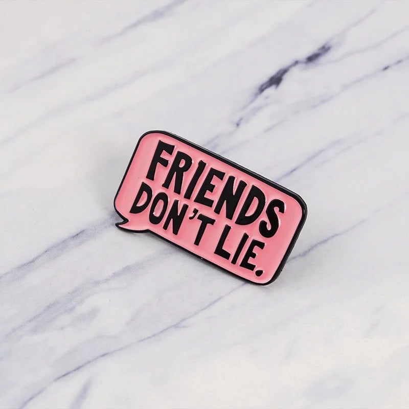 “Friends Don’t Lie” Pin - D33