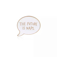 Load image into Gallery viewer, “The Future is Naps” Pin - D29
