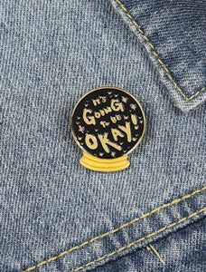 *"Going To Be Ok" Pin - D2