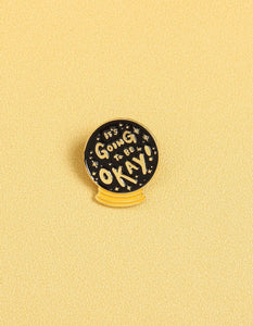 *"Going To Be Ok" Pin - D2